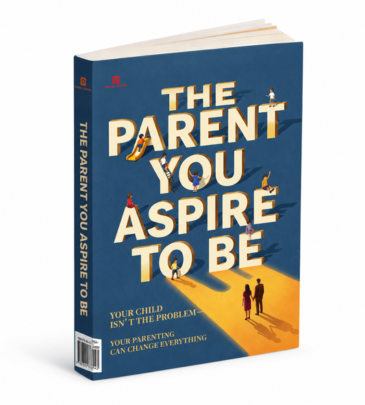 The Parent You Aspire to Be